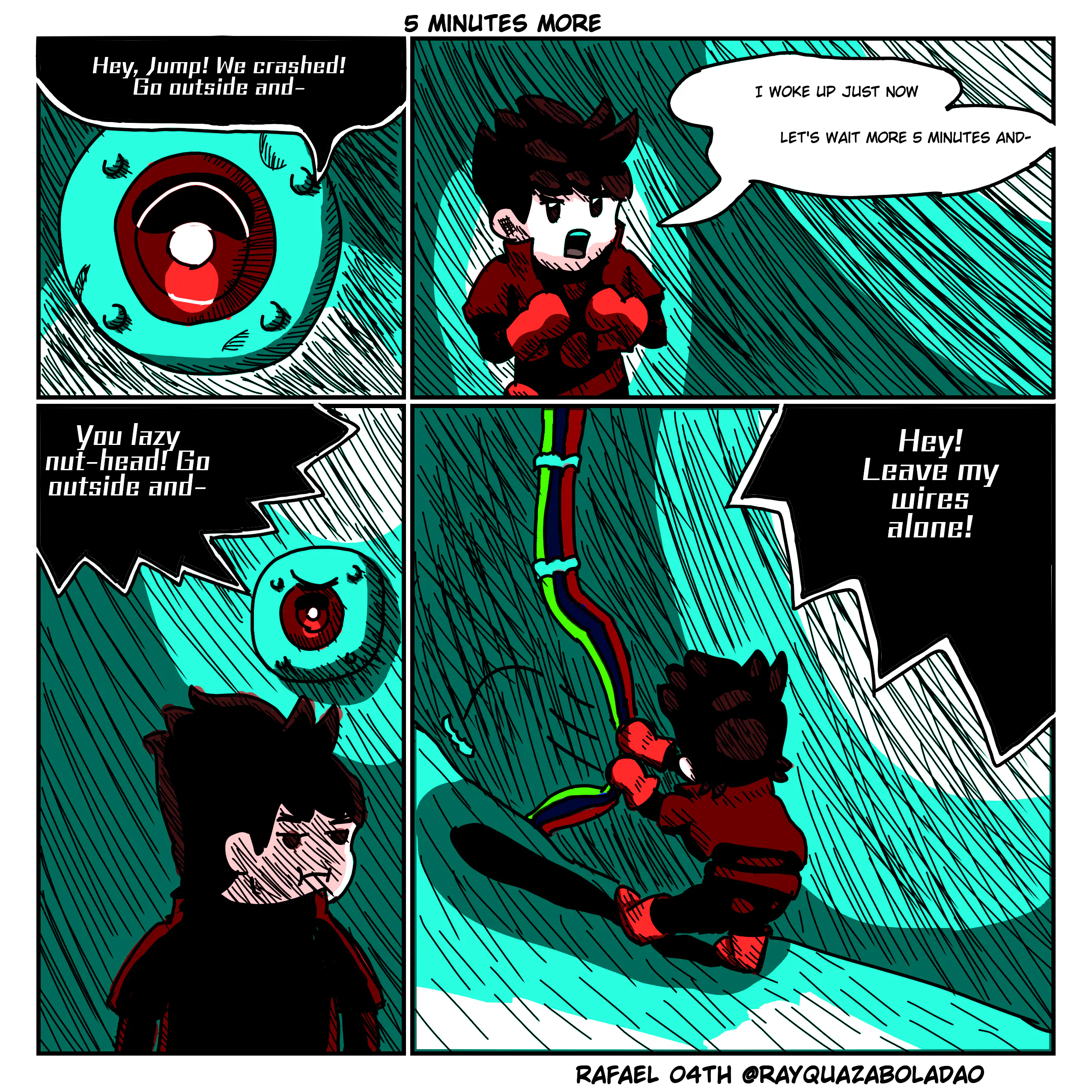 close up on the ship's ai, a metallic sphere with a big red lens. ai: "hey, jump! we crashed! go outside and-". she's interrupted. jump: "i woke up just now, let's wait five more minutes and-". the ai screams: "you lazy nut-head! gi outside and-". jump pulls the ship wires, while the ai screams again: "hey! leave my wires alone!"